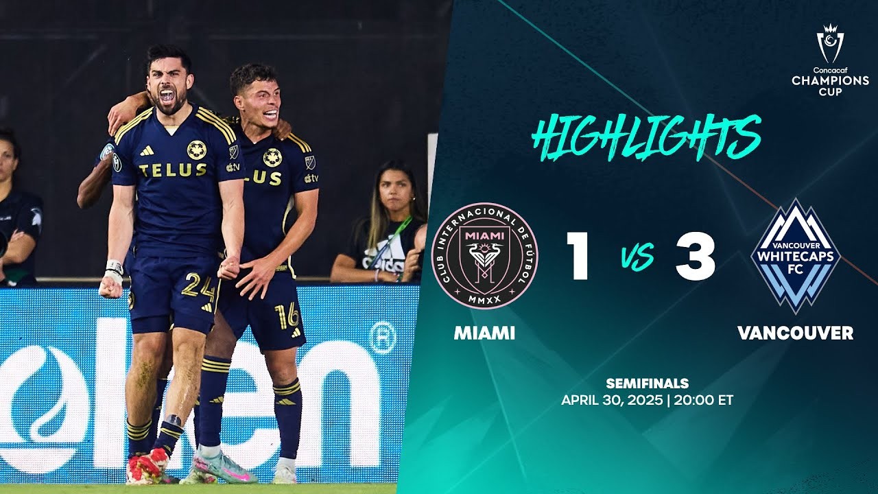#ไฮไลท์ฟุตบอล [ อินเตอร์ ไมอามี่ 1 - 3 แวนคูเวอร์ ไวต์แคปส์ ] คอนคาเคฟ แชมเปี้ยนส์ คัพ (รอบรองชนะเลิศ)นัดสอง 2025/1.5.68
